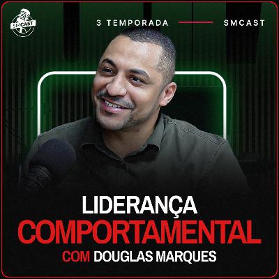 O Poder da Liderança Comportamental no Sucesso da Equipe - Douglas Marques