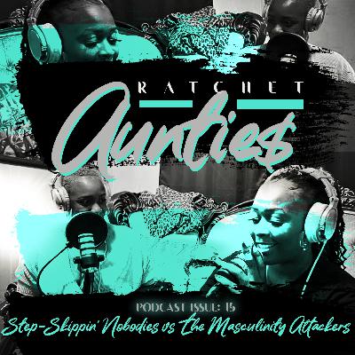 STEP-SKIPPIN' NOBODIES VS. THE MASCULINITY ATTACKERS