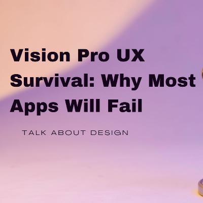 Design Survival Guide for Vision Pro UX- Why 80% of Apps will Fail, and How to Prototype the Future in Figma