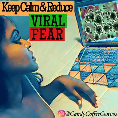 9. Keep Calm & Reduce Viral Fear 9. Keep Calm & Reduce Viral Fear