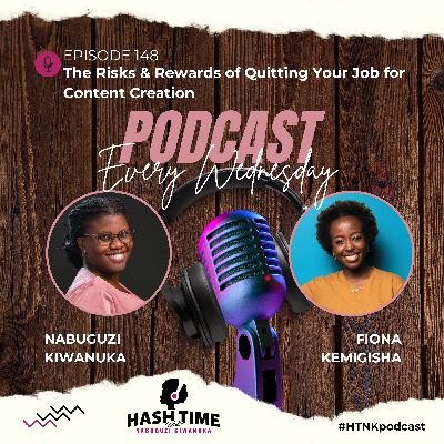 The Risks & Rewards of Quitting Your Job for Content Creation (with Fiona Kemigisha) - EPISODE 148