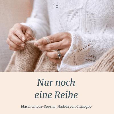 64 - Maschenfein-Spezial: Stricknadeln von Chiaogoo 64 - Maschenfein-Spezial: Stricknadeln von Chiaogoo