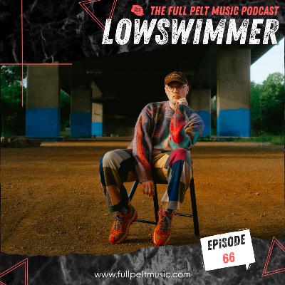 The Full Pelt Music Podcast - Episode 66 - Lowswimmer The Full Pelt Music Podcast - Episode 66 - Lowswimmer