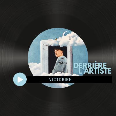 #3 Derrière l'Artiste - Victorien (format interview) #3 Derrière l'Artiste - Victorien (format interview)