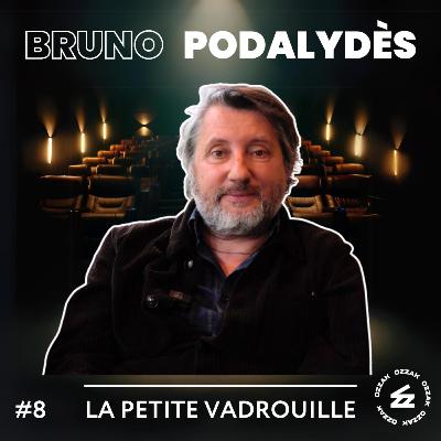 #8 « La petite vadrouille » avec Bruno Podalydès