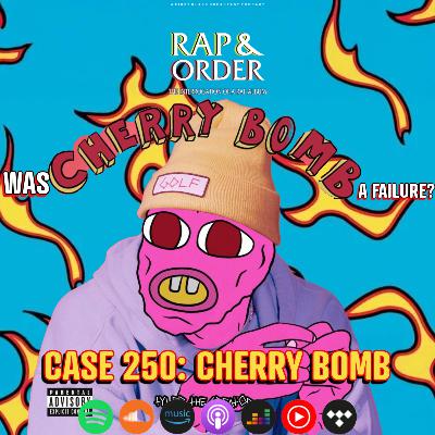 Case 250: Was Tyler, The Creator's Cherry Bomb a Failure?