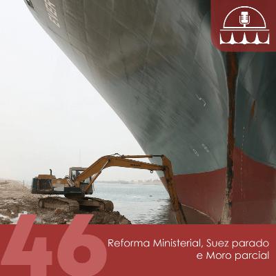 ALVORADA #46: Reforma Ministerial, Suez parado e Moro parcial