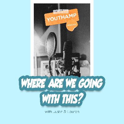 004 - Where Are We Going With This?