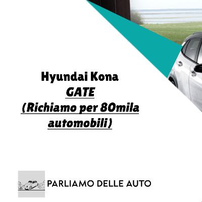 Hyundai Kona GATE: Richiamo di 80Mila auto perchè esplode