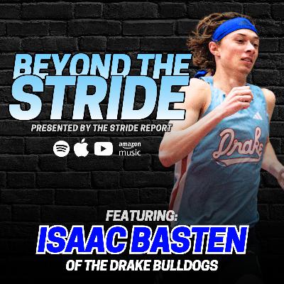 Beyond the Stride (Ep. 18): Drake's Isaac Basten Talks Controversial Fall at NCAA Championships & Denied Protest