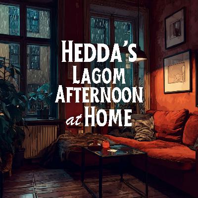 Hedda’s Lagom Afternoon at Home (Premium)
