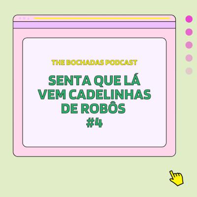 #4 Senta que lá vem cadelinhas de robôs