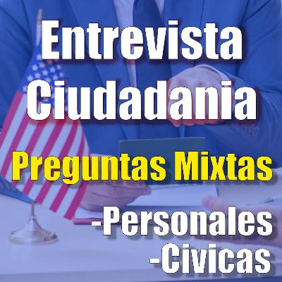 Entrevista de ciudadania, Practica con preguntas MIXTAS Entrevista de ciudadania, Practica con preguntas MIXTAS