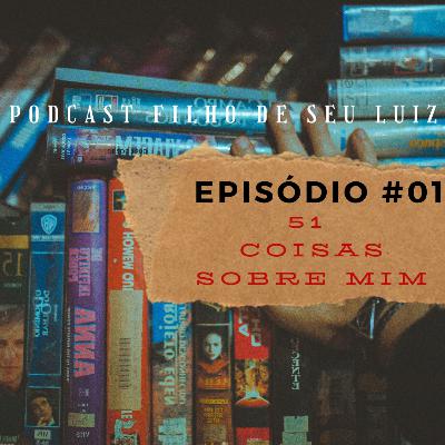 #Ep01 - Cinquenta e uma coisas sobre mim. #Ep01 - Cinquenta e uma coisas sobre mim.