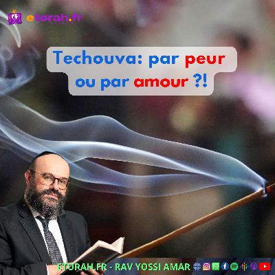Yom Kippour: Faire techouva par peur… ou par amour ?