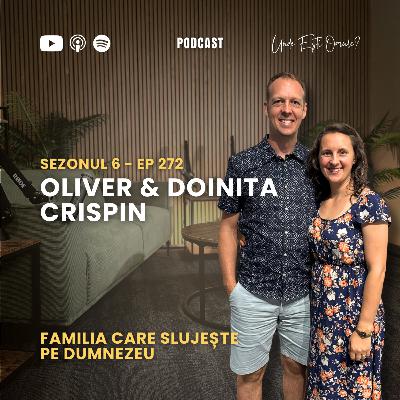 272. Oliver si Doinita Crispin ne explica cum au lasat totul ca sa-L slujeasca pe Dumnezeu in Romania