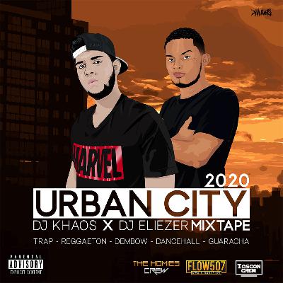 Urban City 2020 Mixtape - Dj Khaos X Dj Eliezer Urban City 2020 Mixtape - Dj Khaos X Dj Eliezer