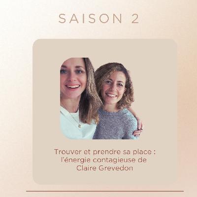 Trouver et prendre sa place -  l'énergie contagieuse de Claire Grevedon