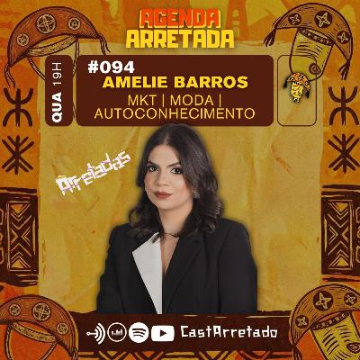 Amelie Barros -mkt | moda | autoconhecimento #Arretadas #094
