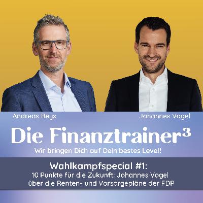 Wahlkampfspecial #1: 10 Punkte für die Zukunft - Johannes Vogel über die Renten- und Altersvorsorgepläne der FDP Wahlkampfspecial #1: 10 Punkte für die Zukunft - Johannes Vogel über die Renten- und Altersvorsorgepläne der FDP