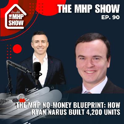 The MHP No-Money Blueprint: How Ryan Narus Built 4,200 Units The MHP No-Money Blueprint: How Ryan Narus Built 4,200 Units
