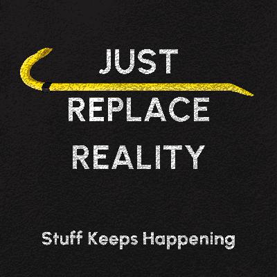 Just Replace Reality