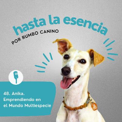 48. Anika. Emprendiendo en el Mundo Multiespecie
