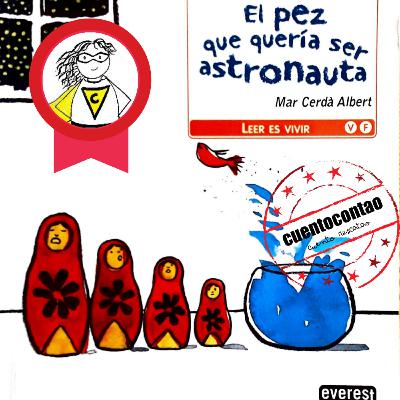 El pez que quería ser astronauta