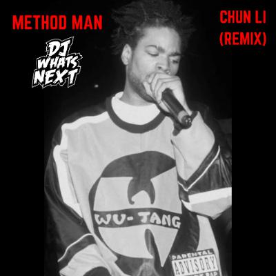METHOD MAN - METHOD MAN (CHUN LI) (DJ WHATSNEXT EDIT) (DIRTY)