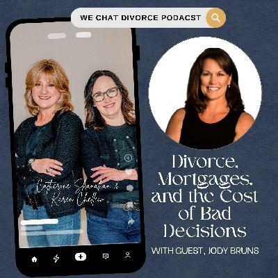 180. Divorce, Mortgages, and the Cost of Bad Decisions with Jody Bruns 180. Divorce, Mortgages, and the Cost of Bad Decisions with Jody Bruns