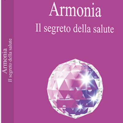 Armonia - Il segreto della salute Armonia - Il segreto della salute