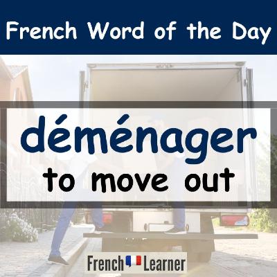 French Learner Word of the Day: "Déménager" (to move)
