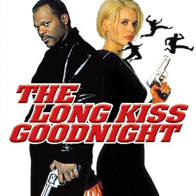 Episode 171 - The Long Kiss Goodnight Episode 171 - The Long Kiss Goodnight