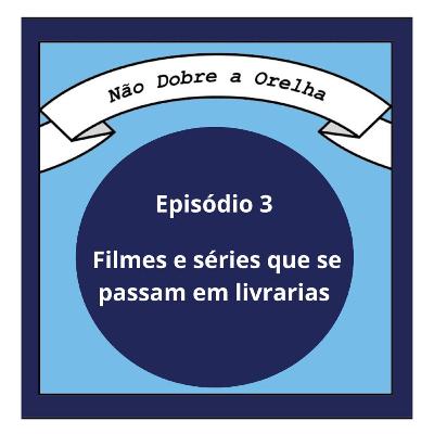 #03 - Filmes e Séries que se passam em Livrarias