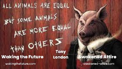 Episode 1071: Waking the Future With Tony In London. Looking At Animal Farm 03-16-2023
