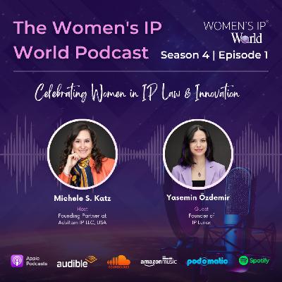 Episode 1: Women's IP World Podcast - Season 4, Episode 1