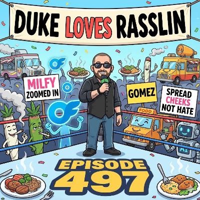 Gomez, AI, Onlyfans & Weed? :Duke Loves Rasslin Week 497
