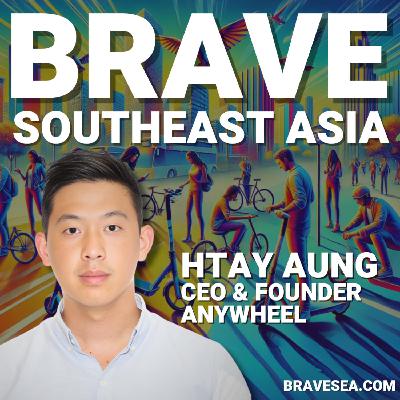 Htay Aung： Anywheel 创始人的奋斗、赢得共享单车战争以及拒绝风险投资和收购要约 - E462