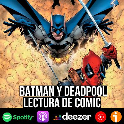 S9 Ep51: Batman y Deadpool: lectura de cómic S9 Ep51: Batman y Deadpool: lectura de cómic