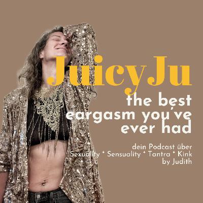 0 | Welcome to Juicy Ju - dein Podcast über Sexualität, Sinnlichkeit, Tantra & Kink! (Intro Episode)