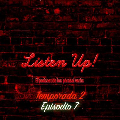Episodio #7 | Temporada 2 🎧🧏🏻♂️ Listen Up!– El podcast de los phrasal verbs! Episodio #7 | Temporada 2 🎧🧏🏻♂️ Listen Up!– El podcast de los phrasal verbs!