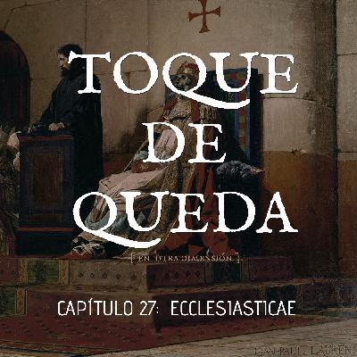 Toque de Queda Podcast - Capítulo 27 - ECCLESIASTICAE