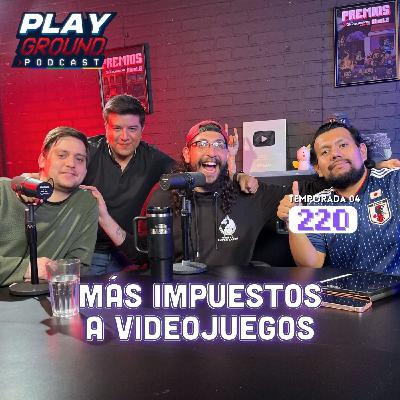 Playground Show Episodio 220   ¡El gobierno mexicano pondrá impuestos a los videojuegos violentos!