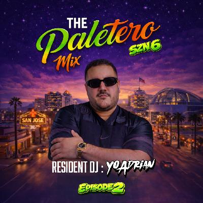 The Paletero Mixshow SZN 6 Episode 2 - YO ADRIAN The Paletero Mixshow SZN 6 Episode 2 - YO ADRIAN