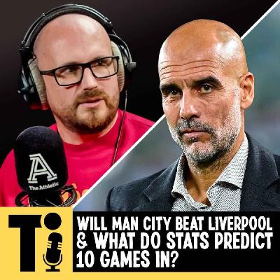 Will Man City beat Liverpool & what do stats predict 10 games in? Will Man City beat Liverpool & what do stats predict 10 games in?