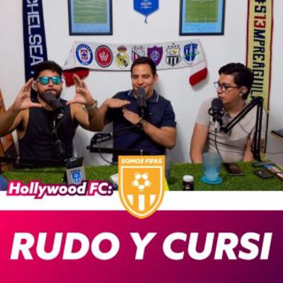 Somos Fifas Podcast E5 T4. Hollywood FC: "Rudo y Cursi"