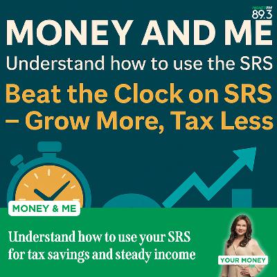 Money and Me: Beat the Clock on SRS - Grow More, Tax Less Money and Me: Beat the Clock on SRS - Grow More, Tax Less