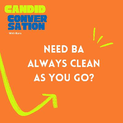 Need ba always na clean as you go?