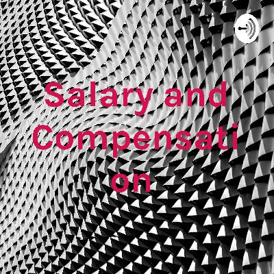 Salary and Compensation