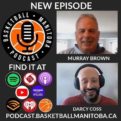 62 - Murray Brown - Basketball Manitoba Podcast